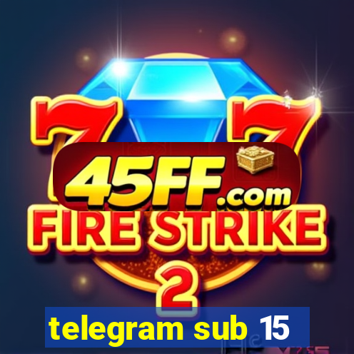 telegram sub 15